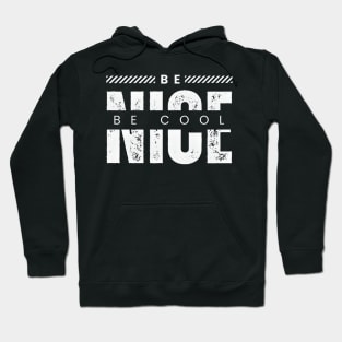 Be nice be cool typography design Hoodie